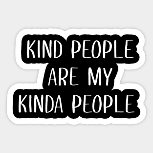 Kind people are my kinda people Sticker